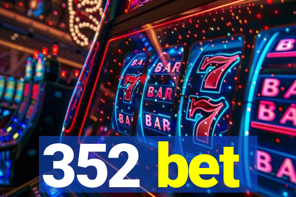 352 bet